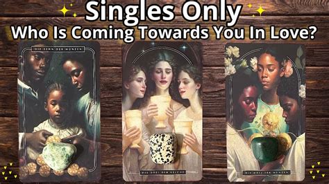 SINGLES ONLYWHO IS COMING TOWARDS YOU IN LOVE Pickacard Tarot