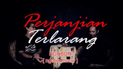 Perjanjian Terlarang Ngobor Ngobrol Horor Youtube