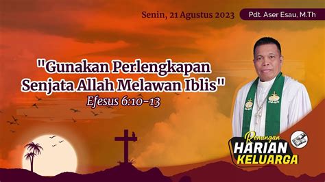 RHK 21 Agustus 2023 Gunakan Perlengkapan Senjata Allah Melawan Iblis