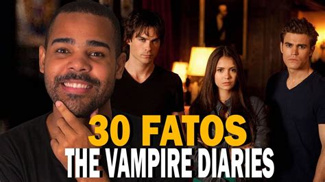 30 Fatos IncrÍveis Sobre The Vampire Diaries VocÊ Sabe De Tudo Youtube