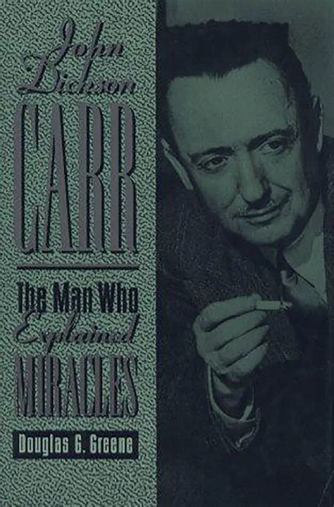 John Dickson Carr The Man Who Explained Miracles Crippen And Landru Publishers