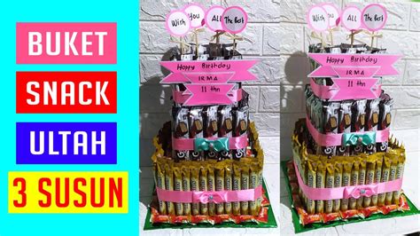 Cara Mudah Membuat Buket Ulang Tahun 3 Susun Dari Snack Diy Snack Bouquet Easy Youtube