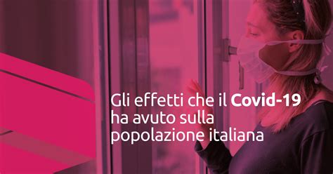 Gli Effetti Del Covid Sulla Popolazione Italiana Mediacom Srl