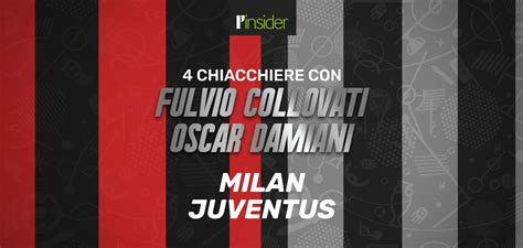 Milan Juventus I Pronostici Di Oscar Damiani Con Collovati L Insider