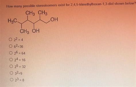 Solved How Many Possible Stereoisomers Exist For Chegg