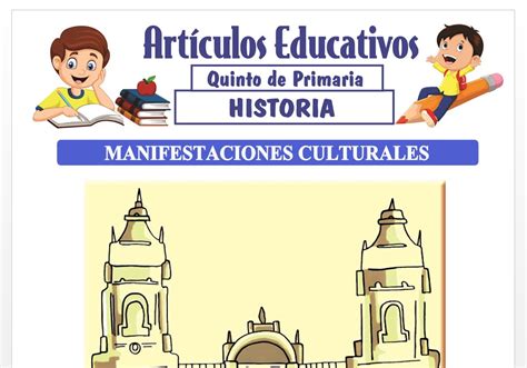 Manifestaciones Culturales Del Virreinato Para Quinto Grado De Primaria