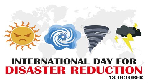 International Day For Disaster Risk Reduction Is Today Its