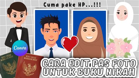 CARA EDIT PAS FOTO UNTUK BUKU NIKAH DI APLIKASI CANVA Canva Tutorial