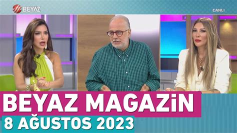 Beyaz Magazin 8 Ağustos 2023 YouTube