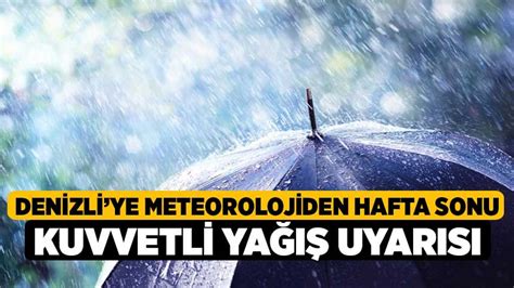 Denizliye Meteorolojiden Hafta Sonu Kuvvetli Ya Uyar S Denizli