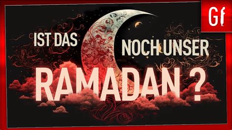 Haben Wir Den Ramadan VERSTANDEN Worte Zum Nachdenken YouTube