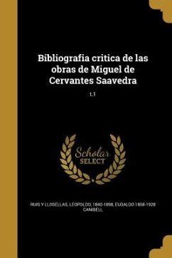 Bibliografia Critica De Las Obras De Miguel De Cervantes Saavedra T