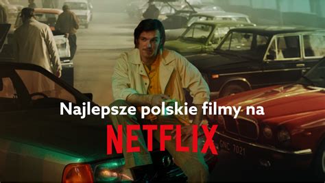 Polecane polskie filmy na Netflix co obejrzeć w 2022 roku