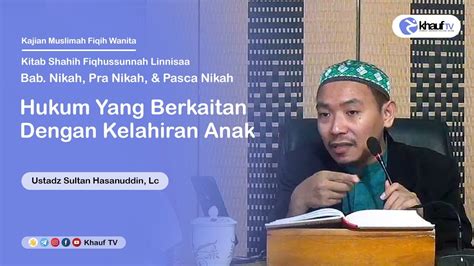 Hukum Yang Berkaitan Dengan Kelahiran Anak Ustadz Sultan Hasanuddin