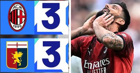 Highlights Milan 3 3 Genoa Tanti Ribaltoni A San Siro I Rossoneri