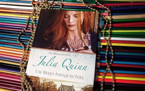 RESENHA Um beijo inesquecível de Julia Quinn Os Bridgertons 7