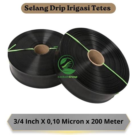 Selang Drip Irigasi Tetes Pertanian Ukuran 3 4 Inch X Panjang 200 Meter