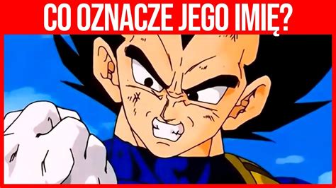 Dragon Ball Vegeta Ciekawostki Co Oznacza Jego Imi Youtube