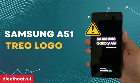 Samsung A51 Treo Logo Do đâu Cách Xử Lý Như Thế Nào