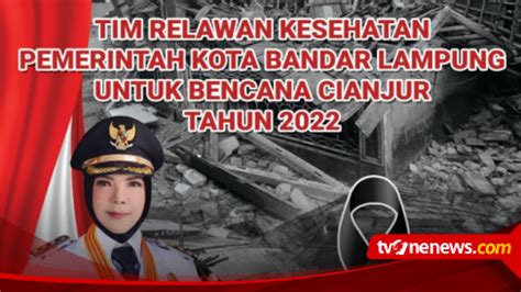 Bantu Korban Gempa Cianjur Pemkot Bandar Lampung Kirim 30 Tenaga Kesehatan