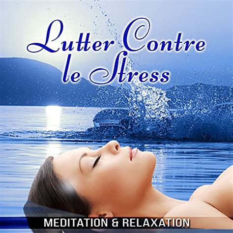 Play Lutter Contre Le Stress Musique Meditation Relaxation Massage