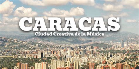 La Unesco No Sabe Nada De Venezuela Caracas Ciudad Creativa De La