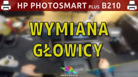 Hp Photosmart Plus B210 Cn216b 🖨️ Wymiana Głowicy Youtube