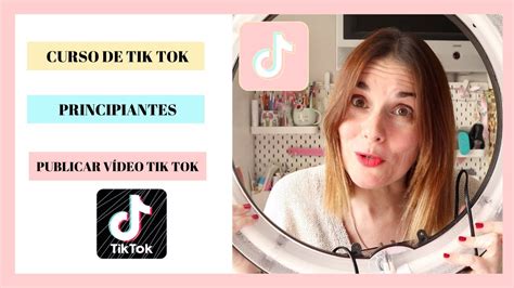 Curso De Tik Tok Para Principiantes Gratis Clase C Mo Publicar