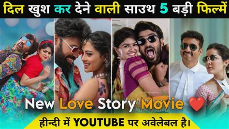 Top New South Indian Love Story Movie In Hindi Love Story Movies