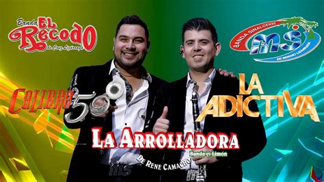 Banda Ms Calibre La Adictiva Banda El Lim N La Arrolladora Mix