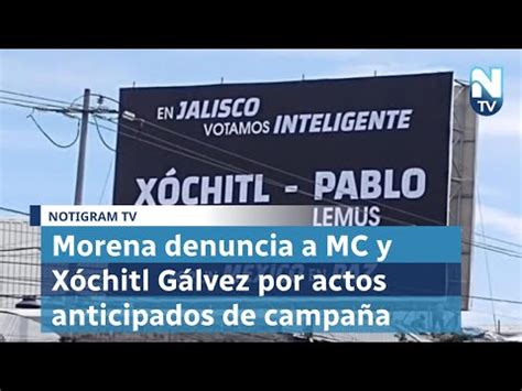 Morena Denuncia A Mc Y X Chitl G Lvez Por Actos Anticipados De Campa A