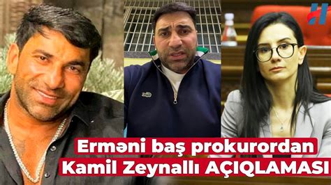 Erməni baş prokurordan Kamil Zeynallı iıə bağlı AÇIQLAMA GÖRÜN NƏ