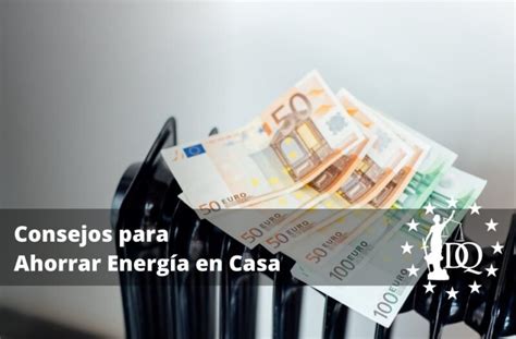 Consejos Para Ahorrar Energ A En Casa