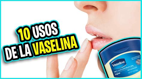 Varios Usos De La Vaselina Que Ni Te Imaginabas De Belleza Y Estética