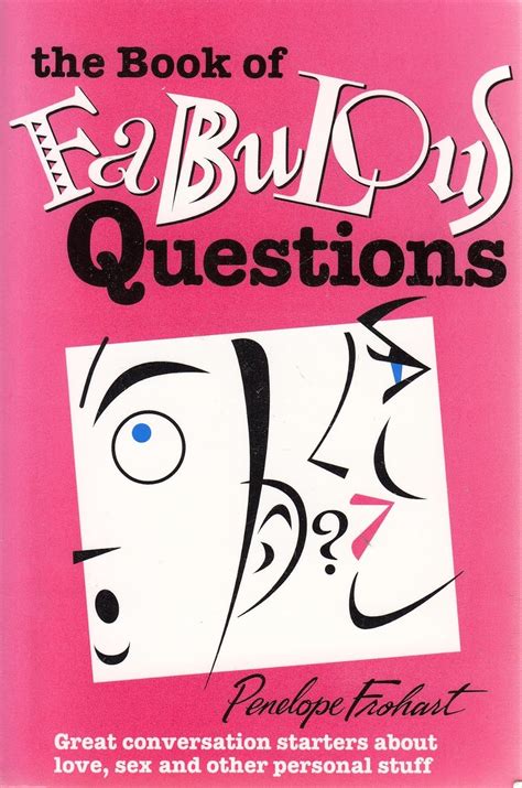 The Book Of Fabulous Questions Great Conversation Starters About Love Sex And Other Personal