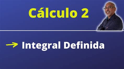 INTEGRAL DEFINIDA EXERCÍCIOS RESOLVIDOS CALCULO 2 YouTube