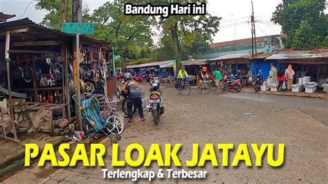 Inilah Jatayu Pasar Loak Terlengkap Di Bandung Youtube