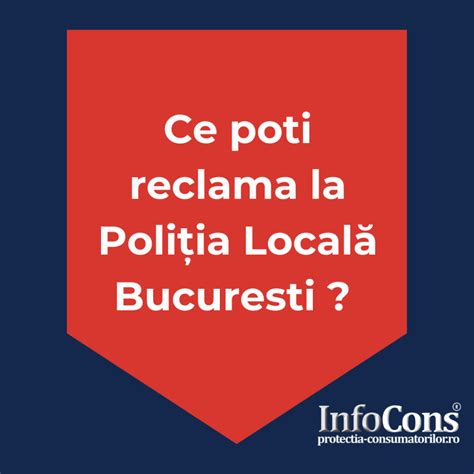 Ce poti reclama la Poliția Locală Bucuresti InfoCons