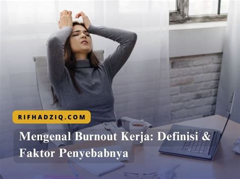 Mengenal Burnout Kerja Definisi Faktor Penyebabnya