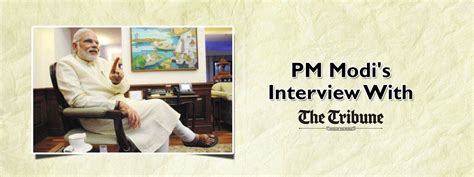 Pm Modi S Interview With The Tribune