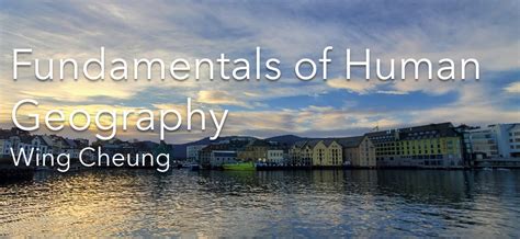 Fundamentals of Human Geography - Open Textbook Library