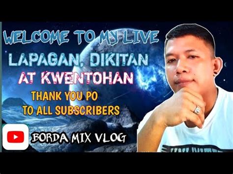 Welcome To My Live Lapagan Dikitan At Kwentuhan Youtube