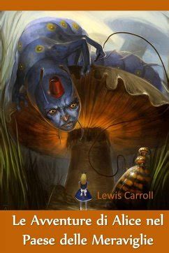 Le Avventure Di Alice Nel Paese Delle Meraviglie Von Lewis Carroll Bei