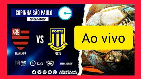 Flamengo X Forte Ao Vivo Copa SÃo Paulo 2022 Youtube