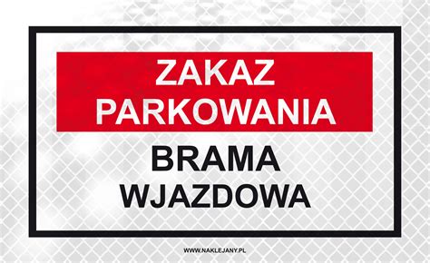 TABLICZKA ZAKAZ PARKOWANIA BRAMA WJAZDOWA ODBLASK 1024 Cena Opinie