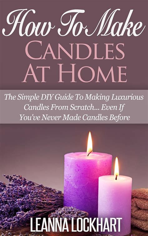 Amazon Co Jp How To Make Candles At Home The Simple DIY Guide To