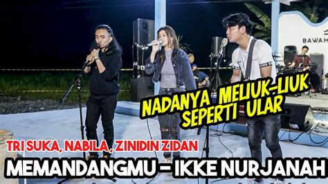 Memandangmu Ikke Nurjannah Cover Tri Suaka Nabila Zinidin Zidan