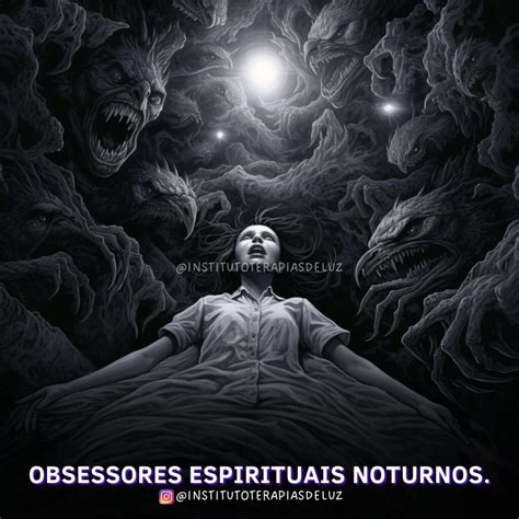 OBSESSORES ESPIRITUAIS NOTURNOS Blog Do Instituto Terapias De Luz