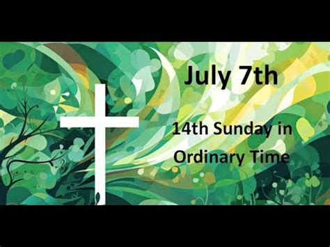 July Fourteenth Sunday In Ordinary Time Youtube