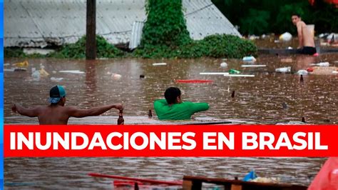 Inundaciones Y Tragedia En Brasil Fuertes Lluvias Dejaron 37 Muertos Y